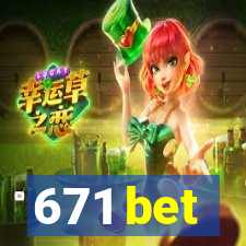 671 bet